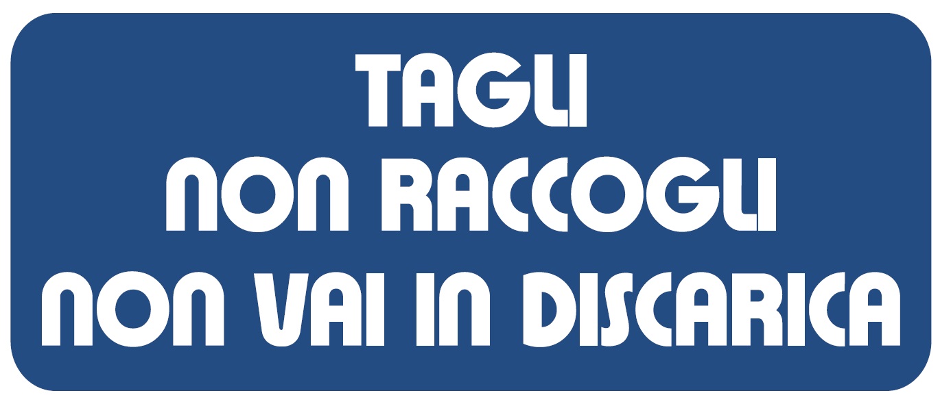 tagli non raccogli non vai in discarica